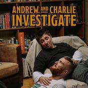 Podcast Andrew and Charlie Investigate: