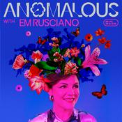 Podcast ANOMALOUS with Em Rusciano