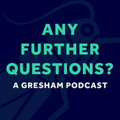 Podcast Any Further Questions? - A Gresham Podcast