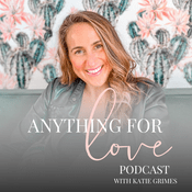 Podcast Anything for Love | Katie Grimes