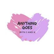 Podcast Anything Goes with J and K
