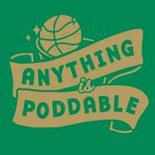 Podcast Anything is Poddable: A Podcast about the Boston Celtics