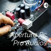 Podcast Apertura Pc Pro Audios