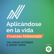 Podcast Aplicándose en la Vida: Finanzas Millennials