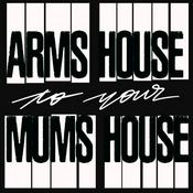 Podcast Arms House to your Mum's House