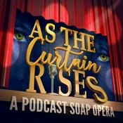 Podcast As The Curtain Rises - Broadway’s First Digital Soap Opera