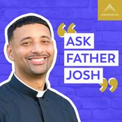 Podcast Ask Father Josh (Your Catholic Question and Answer Podcast)