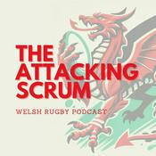 Podcast Attacking Scrum - Wales Rugby Podcast for Welsh Rugby fans