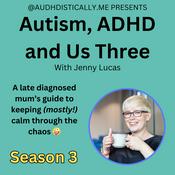 Podcast Autism, ADHD and Us Three