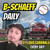 Podcast B-Schaeff Daily: St. Louis Cardinals Talk, Every Day