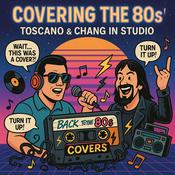 Podcast Covering the 80s: Toscano & Chang Unleashed
