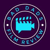 Podcast Bad Dads Film Review