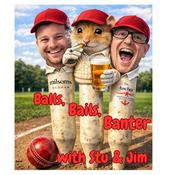 Podcast Balls, Bails, Banter with Stu and Jim