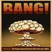 Podcast Bang! 101 Songs about Nuclear War from the 1980s