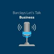 Podcast Barclays Let's Talk Business