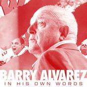 Podcast Barry Alvarez In His Own Words