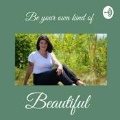 Podcast Be your own kind of beautiful