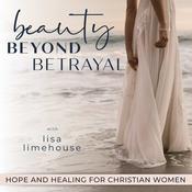Podcast BEAUTY BEYOND BETRAYAL - Heal from Betrayal, Affair Recovery, Betrayal Trauma Recovery