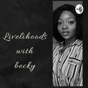 Podcast LIVELIHOODS WITH BECKY