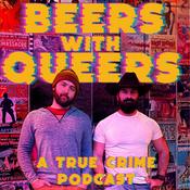Podcast Beers with Queers: A True Crime Podcast