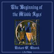 Podcast Beginning of the Middle Ages, The by Richard William Church (1815 - 1890)