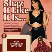 Podcast Shaz It Like It Is: Conversations About Asians in Modern Britain