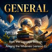 Podcast Ben, the Luggage Boy; or, Among the Wharves (version 2)