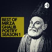 Podcast Best of Mirza Ghalib Poetry Season I