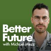 Podcast Better Future with Michael Mezz