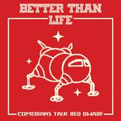 Podcast Better Than Life: A Red Dwarf Podcast