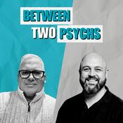 Podcast Between Two Psychs with Dr Adam McCartney and Mike Lane