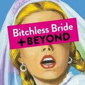 Podcast Bitchless Bride + Beyond