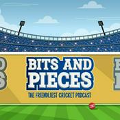 Podcast Bits and Pieces : The friendliest cricket podcast