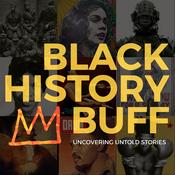 Podcast Black History Buff | Uncovering Untold Stories