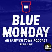 Podcast Blue Monday: An Ipswich Town Podcast