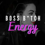 Podcast Boss B*tch Energy Podcast