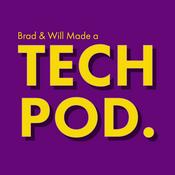 Podcast Brad & Will Made a Tech Pod.