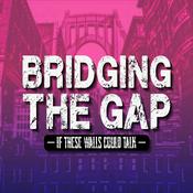 Podcast Bridging the Gap: If These Walls Could Talk