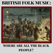 Podcast British Folk Music: Where Are All The Black People?