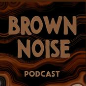 Podcast Brown Noise