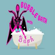 Podcast Bubble Bath with Baph