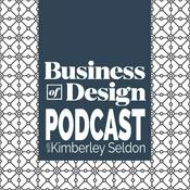 Podcast Business of Design ® | Interior Designers, Decorators, Architects & Landscapers