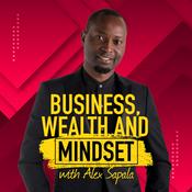 Podcast Business, Wealth And Mindset Podcast