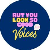 Podcast But You Look So Good Voices