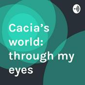 Podcast Cacia’s world: through my eyes