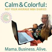 Podcast Calm & Colorful: Not Your Average MBA Diaries