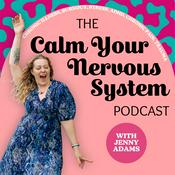 Podcast Calm Your Nervous System