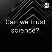 Podcast Can we trust science?