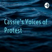 Podcast Cassie’s Voices of Protest