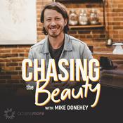 Podcast Chasing the Beauty with Mike Donehey